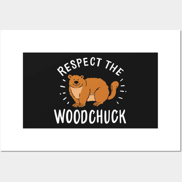 GROUNDHOG: Respect The Woodchuck Gift Wall Art by woormle